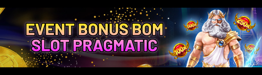 EVENT BONUS BOM SLOT PRAGMATIC